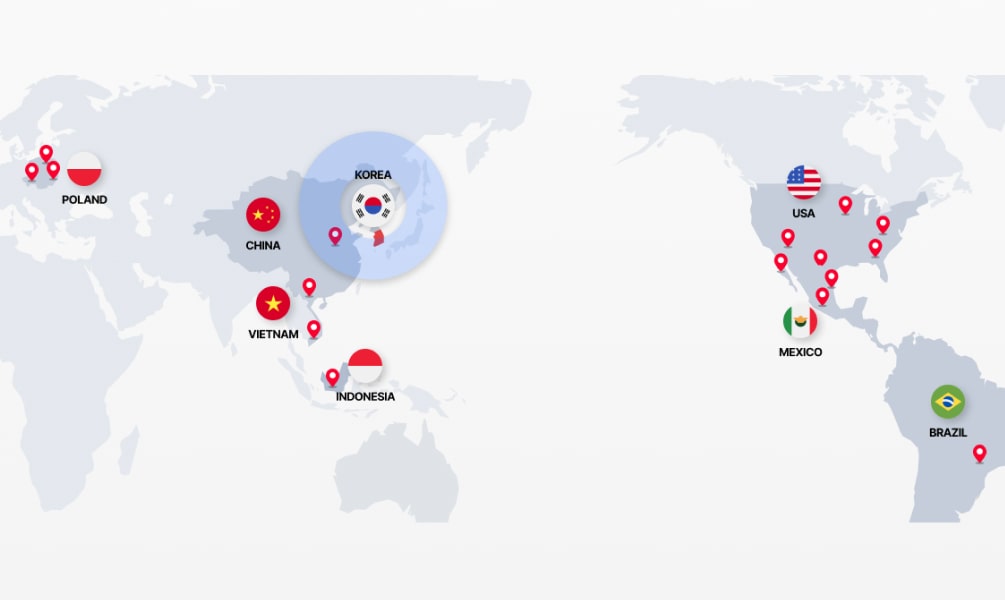한국을 비롯하여 미국, 멕시코, 브라질, 폴란드, 중국, 베트남, 인도네시아 등 해외에 7개의 법인 및 지사를 운영합니다.