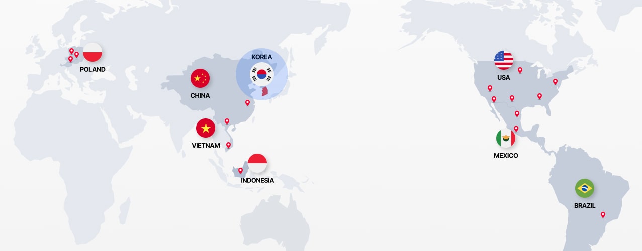 한국을 비롯하여 미국, 멕시코, 브라질, 폴란드, 중국, 베트남, 인도네시아 등 해외에 7개의 법인 및 지사를 운영합니다.